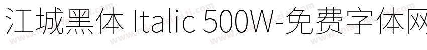 江城黑体 Italic 500W字体转换